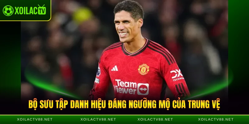 Bộ sưu tập danh hiệu đáng ngưỡng mộ của trung vệ "Vua Midas"