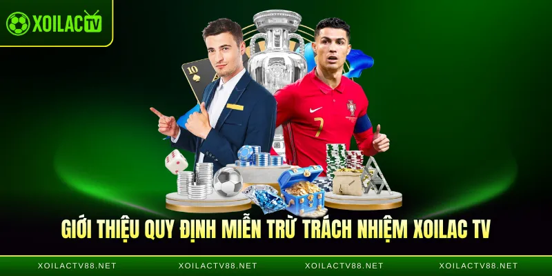 Giới thiệu quy định miễn trừ trách nhiệm Xoilac TV