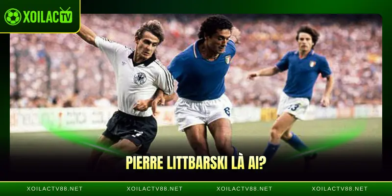 Pierre Littbarski là ai?