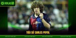 Tiểu Sử Carles Puyol - Đội Trưởng Huyền Thoại Barca
